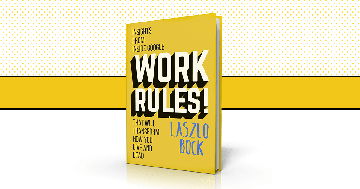 Work Rules! A new book from Google's Laszlo Bock